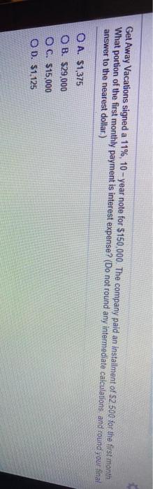  Get Away Vacations signed a 11%, 10-year note for $150,000. The