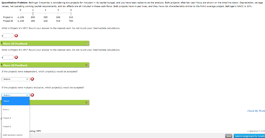 Quantitative Problem: Bellinger Industries is considering two projects for inclusion in