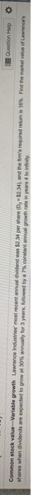  Question Help Common stock value Variable growth Lawrence Industries' most recent
