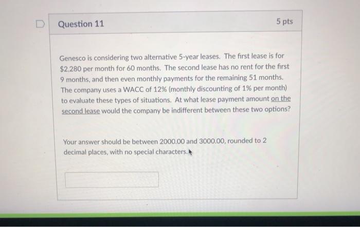  D Question 11 5 pts Genesco is considering two alternative 5-year