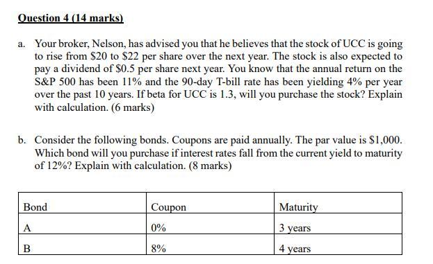 Question 4 (14 marks) a. Your broker, Nelson, has advised you