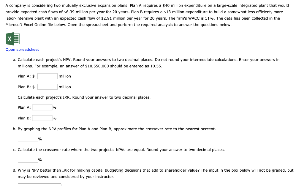  A company is considering two mutually exclusive expansion plans. Plan A