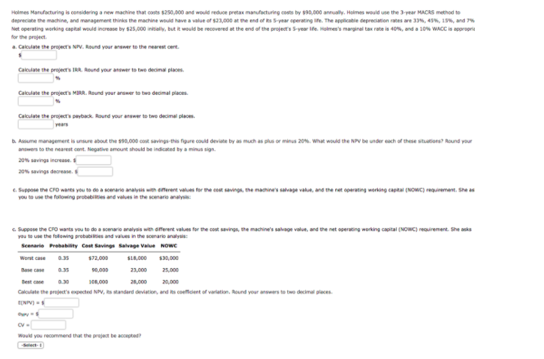 PLEASE ANSWER THE SECTION C Holmes Manufacturing is considering a new machine