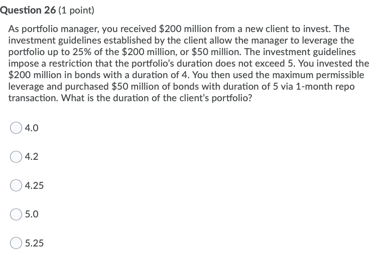  Question 26 (1 point) As portfolio manager, you received $200 million