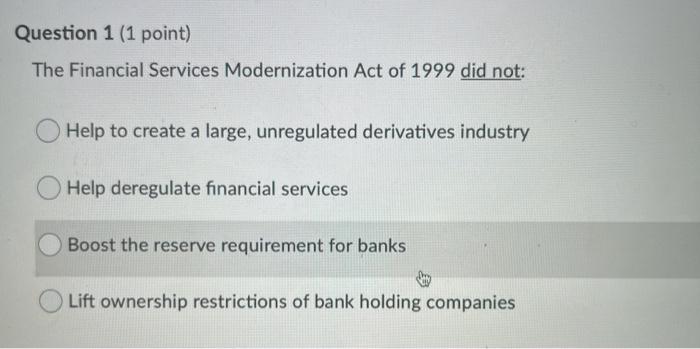 please answer all questions. Question 1 (1 point) The Financial Services Modernization