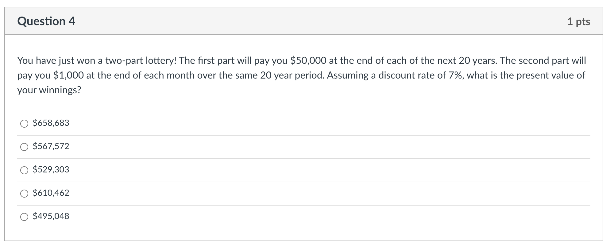  Question 4 1 pts You have just won a two-part lottery!