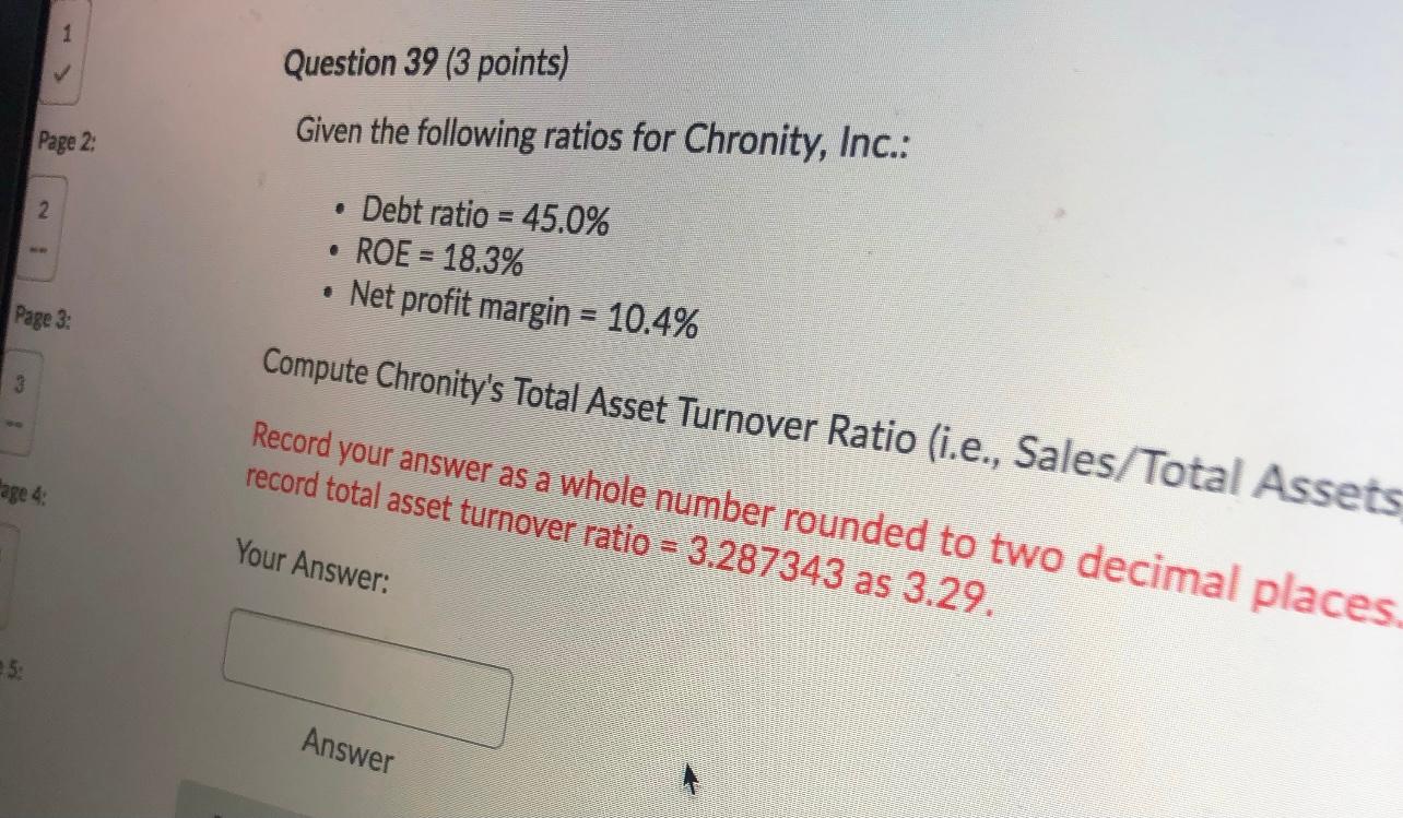  1 Question 39 (3 points) Given the following ratios for Chronity,