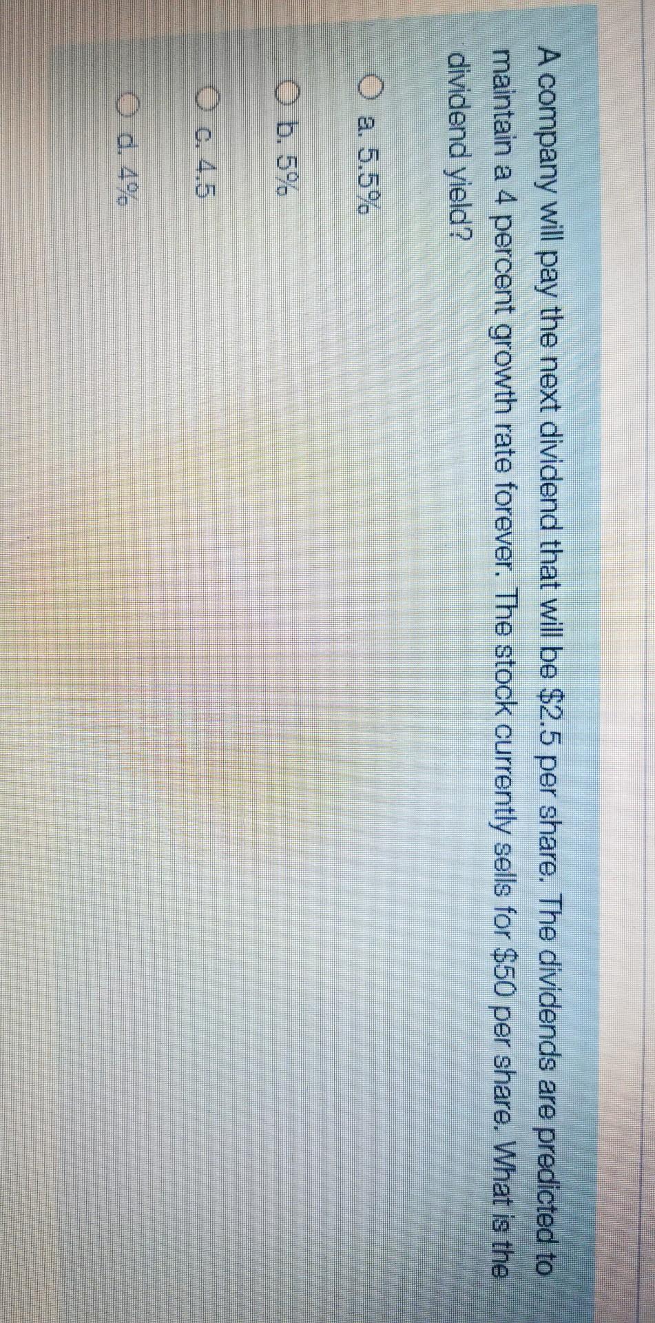  A company will pay the next dividend that will be $2.5