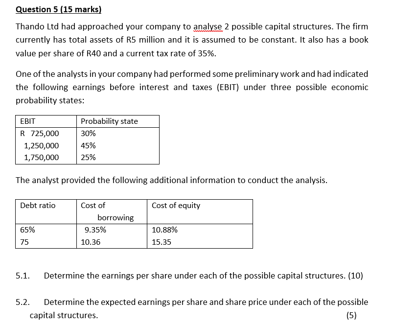  Question 5 (15 marks) Thando Ltd had approached your company to