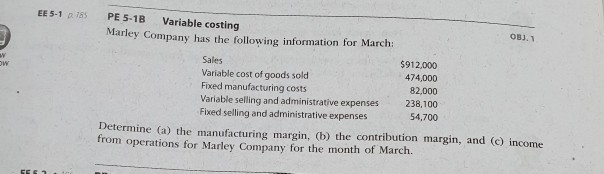  p 185 PE 5-1B EE 5-1 Variable costing OBJ. 1 Marley