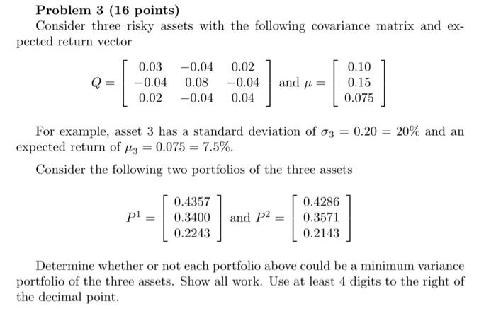  Problem 3 (16 points) Consider three risky assets with the following