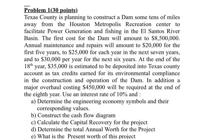  Problem 1(30 points) Texas County is planning to construct a Dam