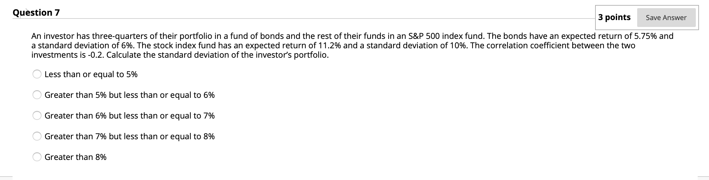 Question 7 3 points Save Answer An investor has three-quarters of