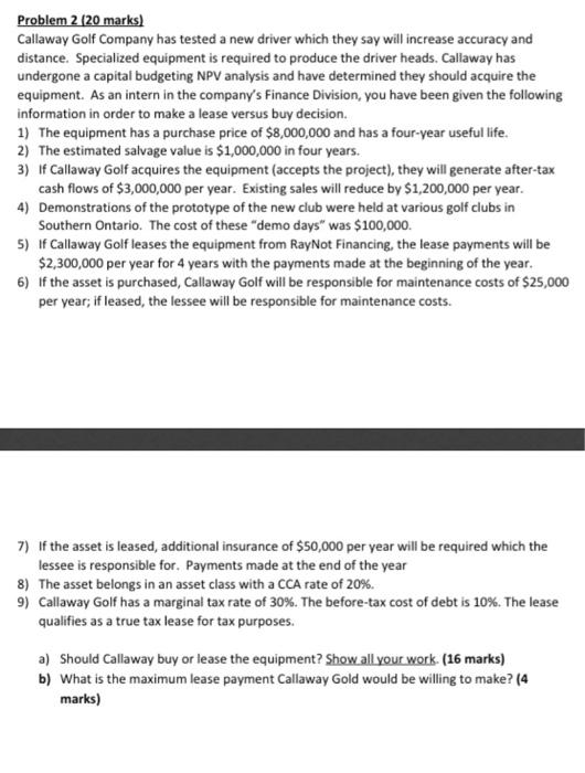  Problem 2 (20 marks) Callaway Golf Company has tested a new