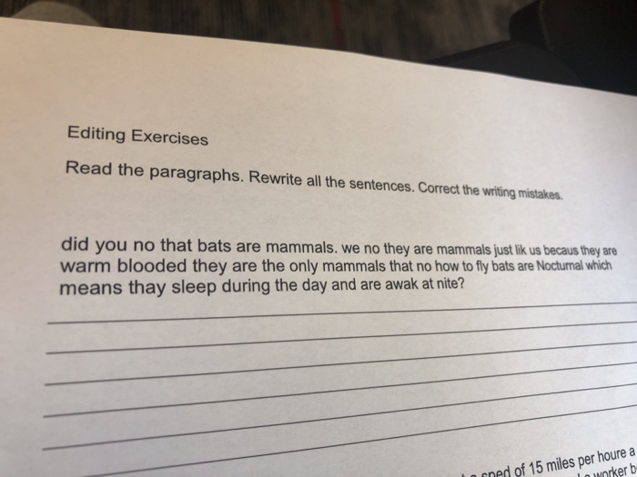  Editing Exercises Read the paragraphs. Rewrite all the sentences. Correct the