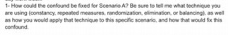  1- How could the confound be fled for Scenario A? Be