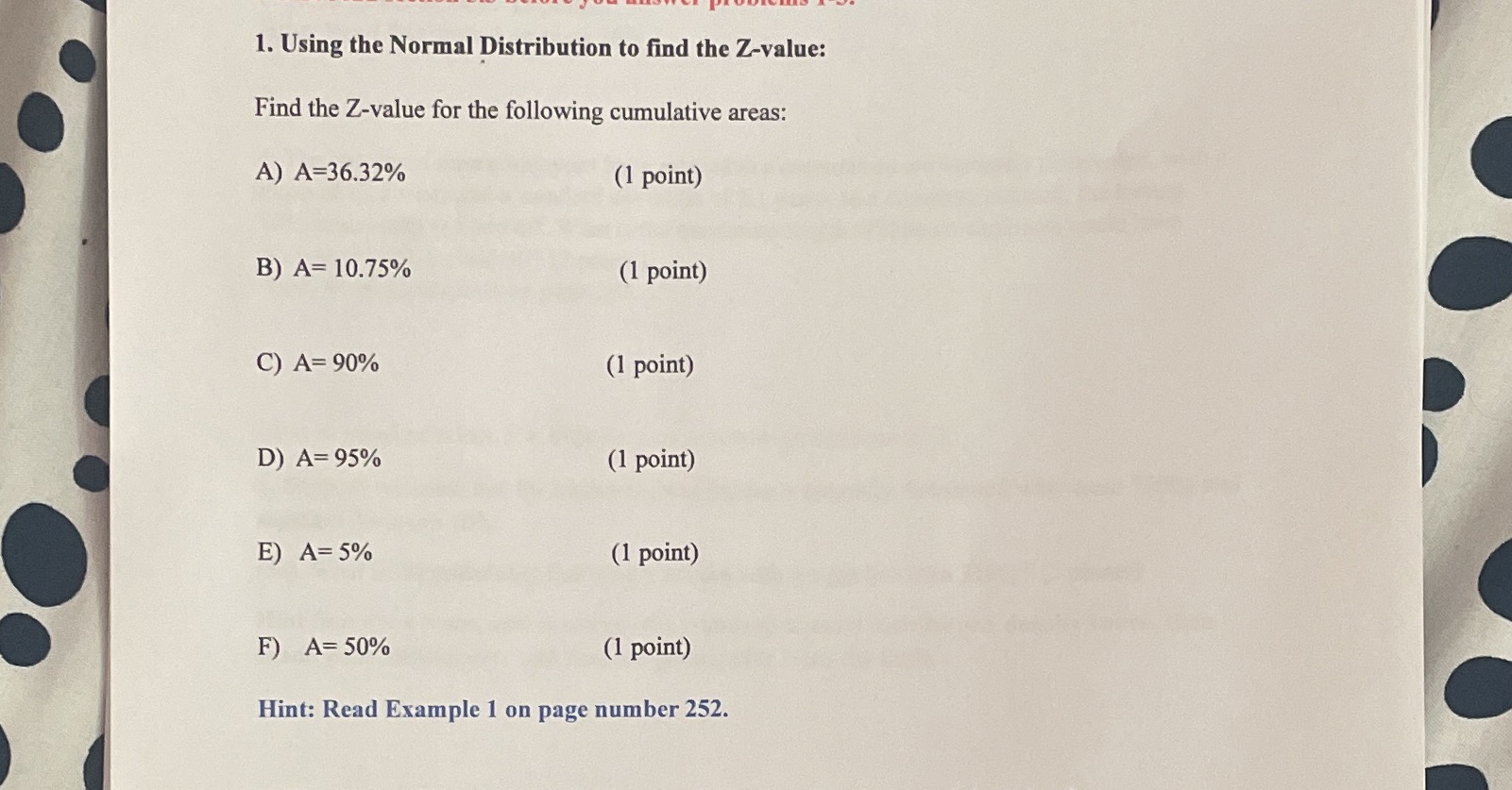  1. Using the Normal Distribution to find the Z-value: Find the