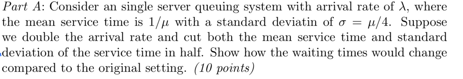 Part A: Consider an single server queuing system with arrival rate