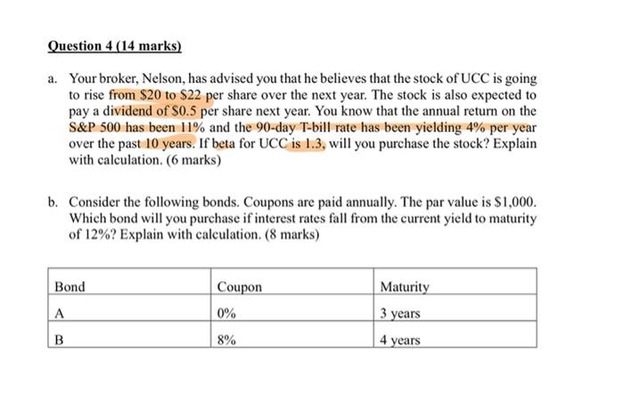  Question 4 (14 marks) a. Your broker, Nelson, has advised you
