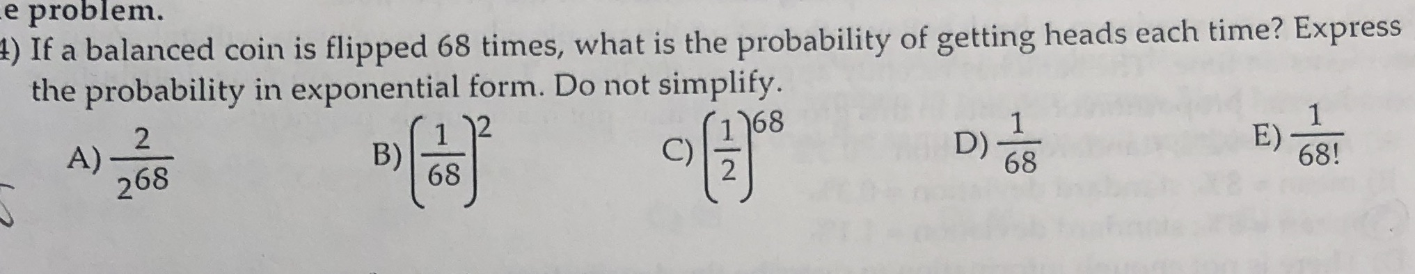  e problem. 4) If a balanced coin is flipped 68 times,