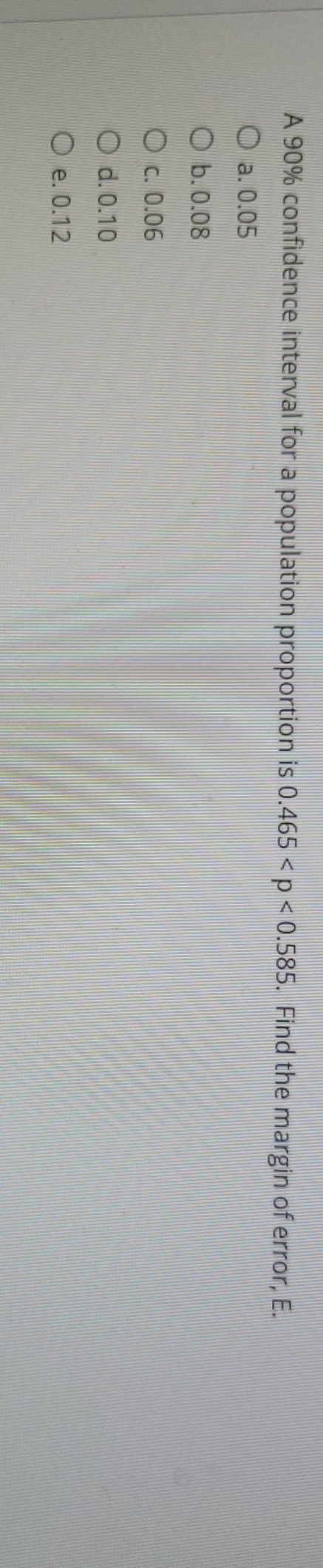 margin of error A 90% confidence interval for a population proportion is
