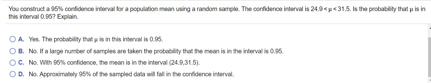You construct a 95% confidence interval for a population mean using a