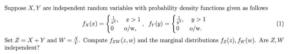 Probability Density Functions, Partial derivatives, marginal distributions..Z = X+Y, W = X/Y,