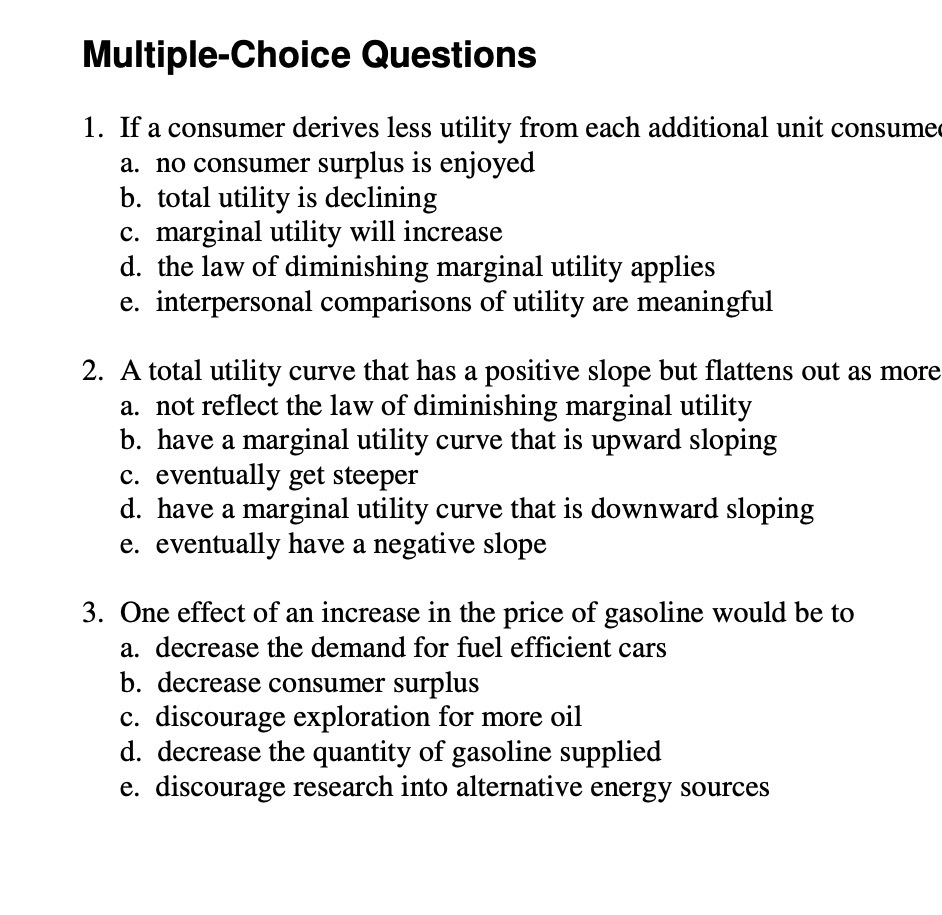 Multiple-Choice Questions 1. If a consumer derives less utility from each