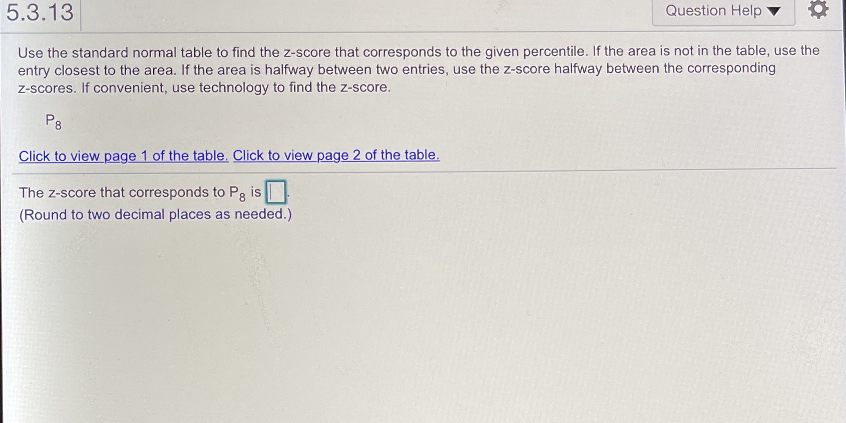  5.3.13 Question Help V Use the standard normal table to find