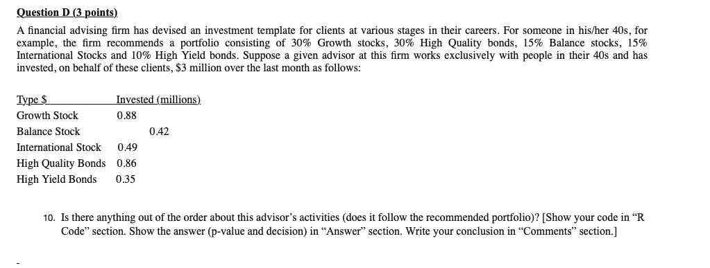 please include R code and explanation Question D (3 points) A financial
