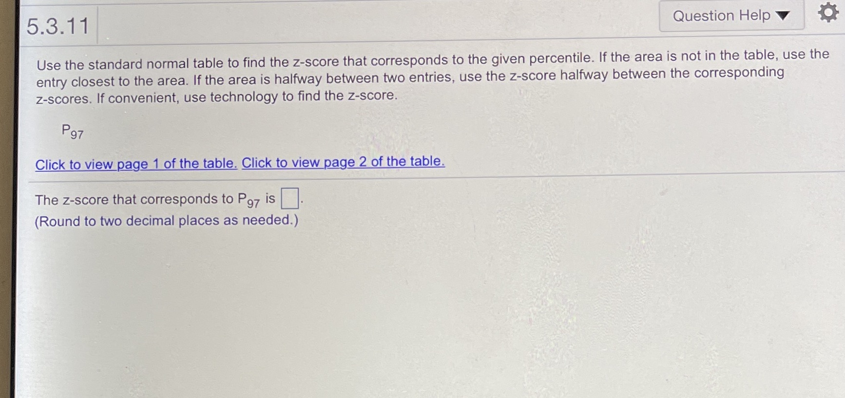 5.3.11 Question Help Use the standard normal table to find the