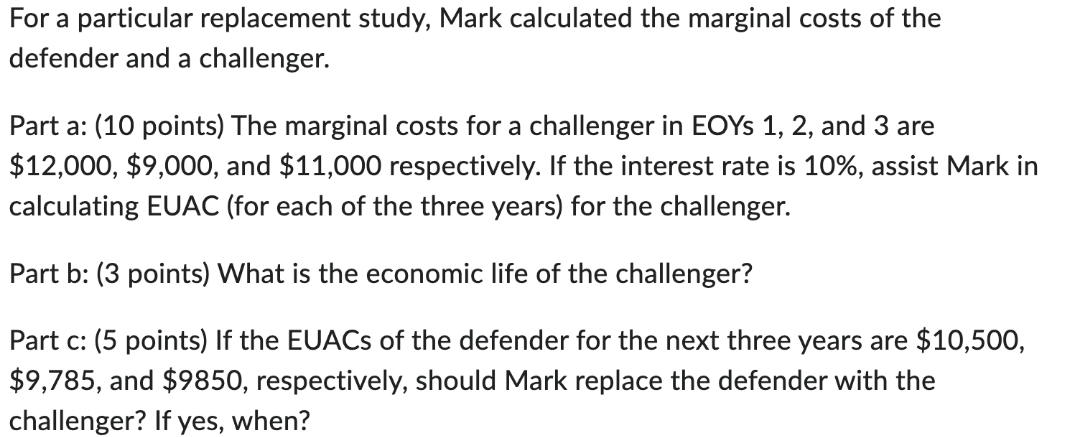please answer For a particular replacement study, Mark calculated the marginal costs
