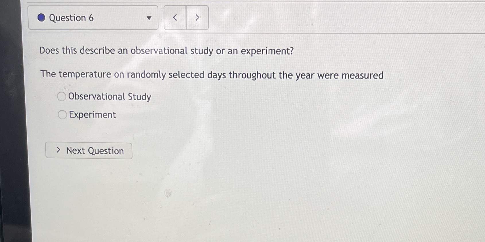 Question 6 Does this describe an observational study or an experiment? The