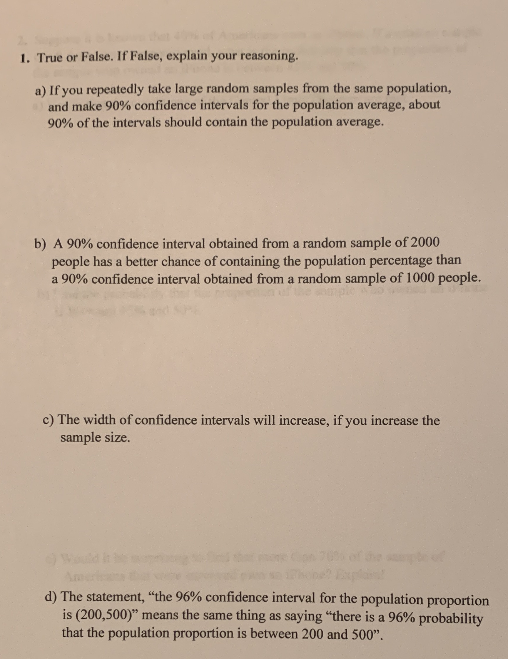  1. True or False. If False, explain your reasoning. a) If