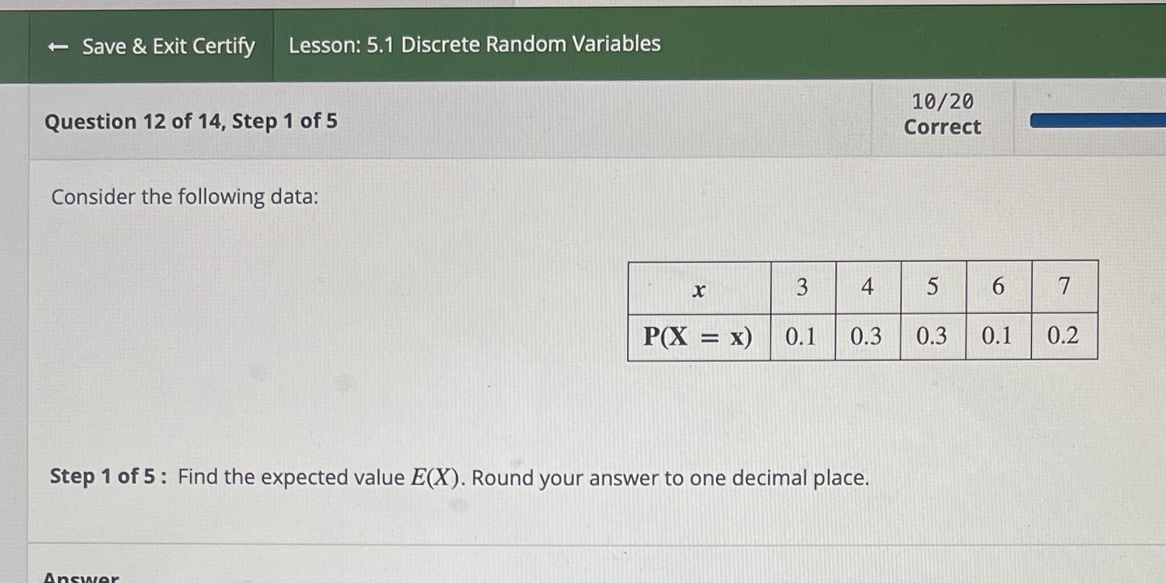  + Save & Exit Certify Lesson: 5.1 Discrete Random Variables 10/20