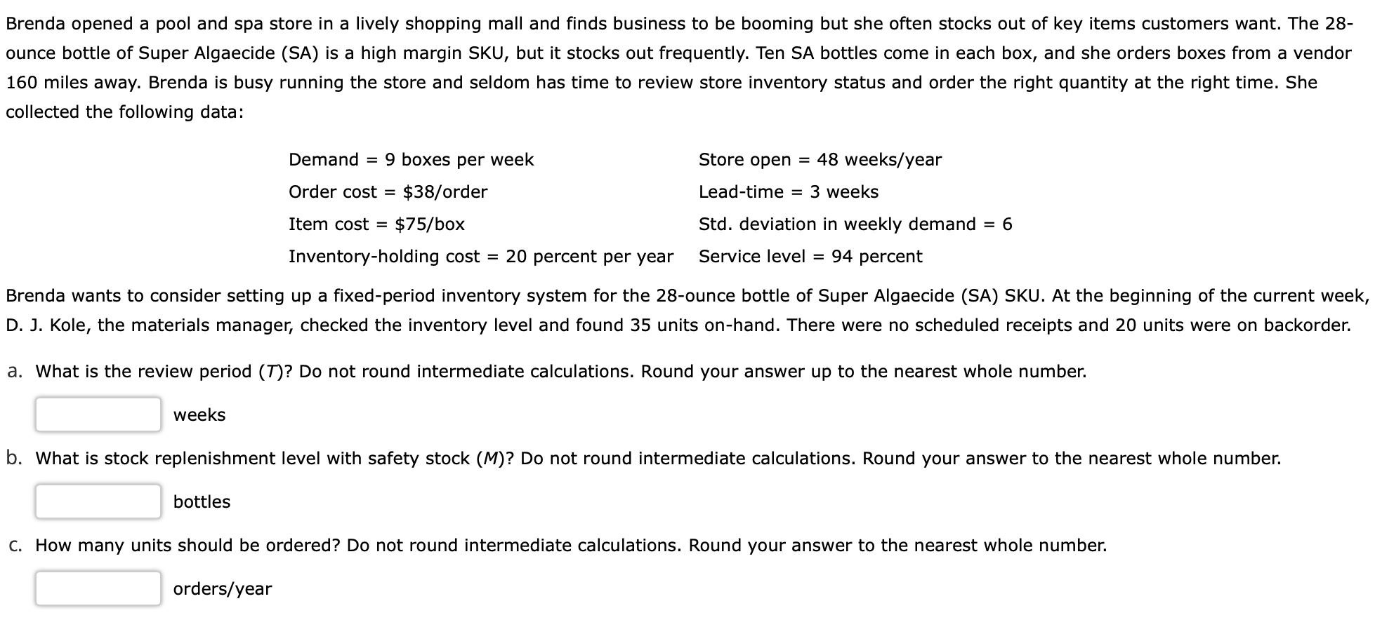  Brenda opened a pool and spa store in a lively shopping