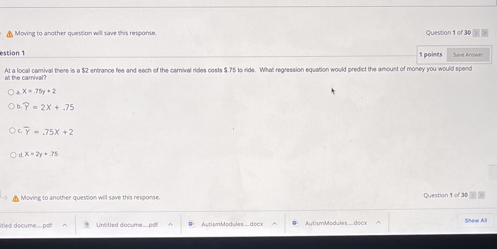 Moving to another question will save this response. Question 1 of