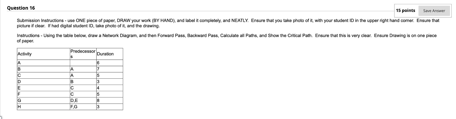  15 points Save Answer Question 16 Submission Instructions - use ONE