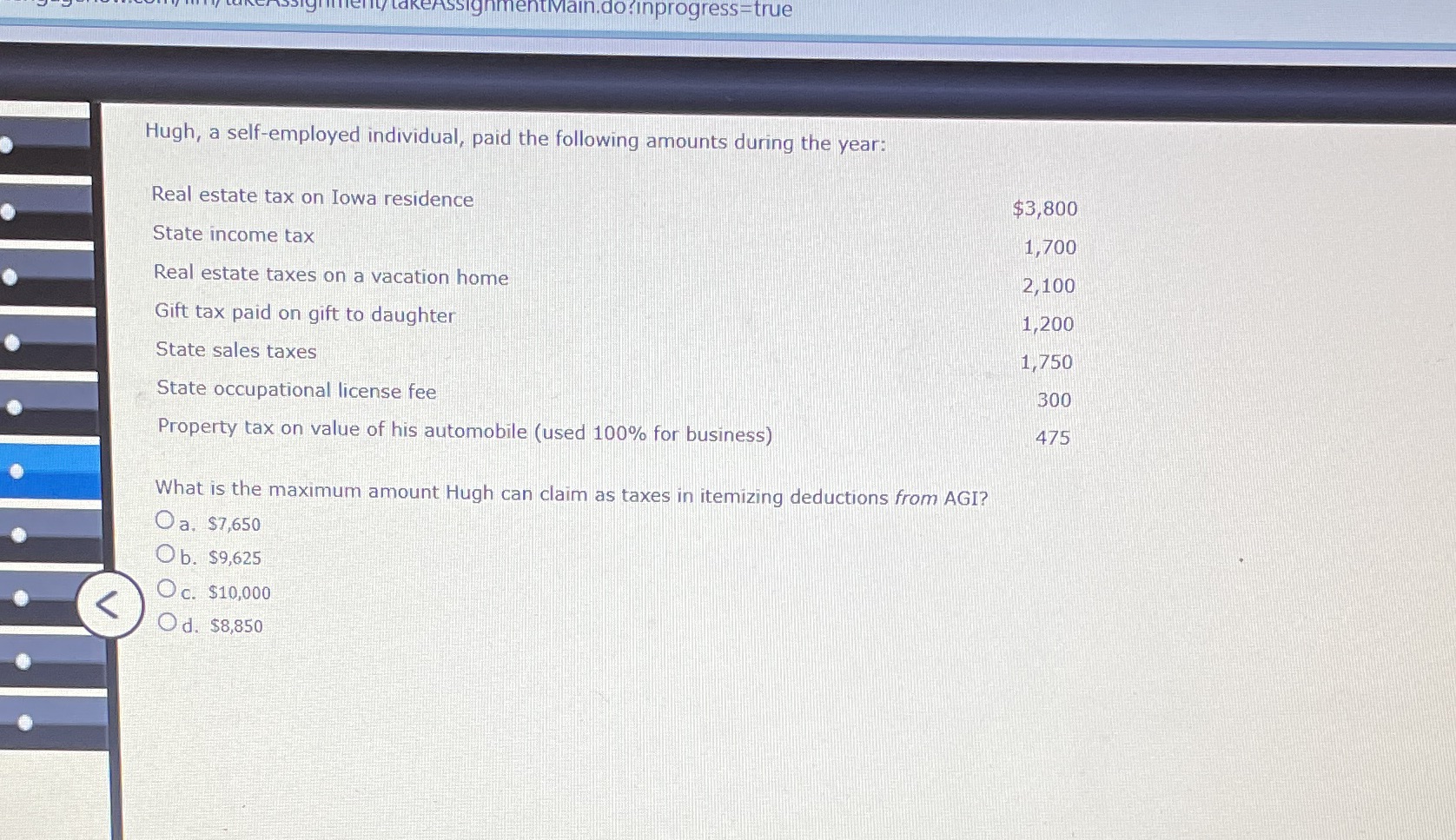 Please answer AssignmentMain.do: inprogress-true Hugh, a self-employed individual, paid the following amounts