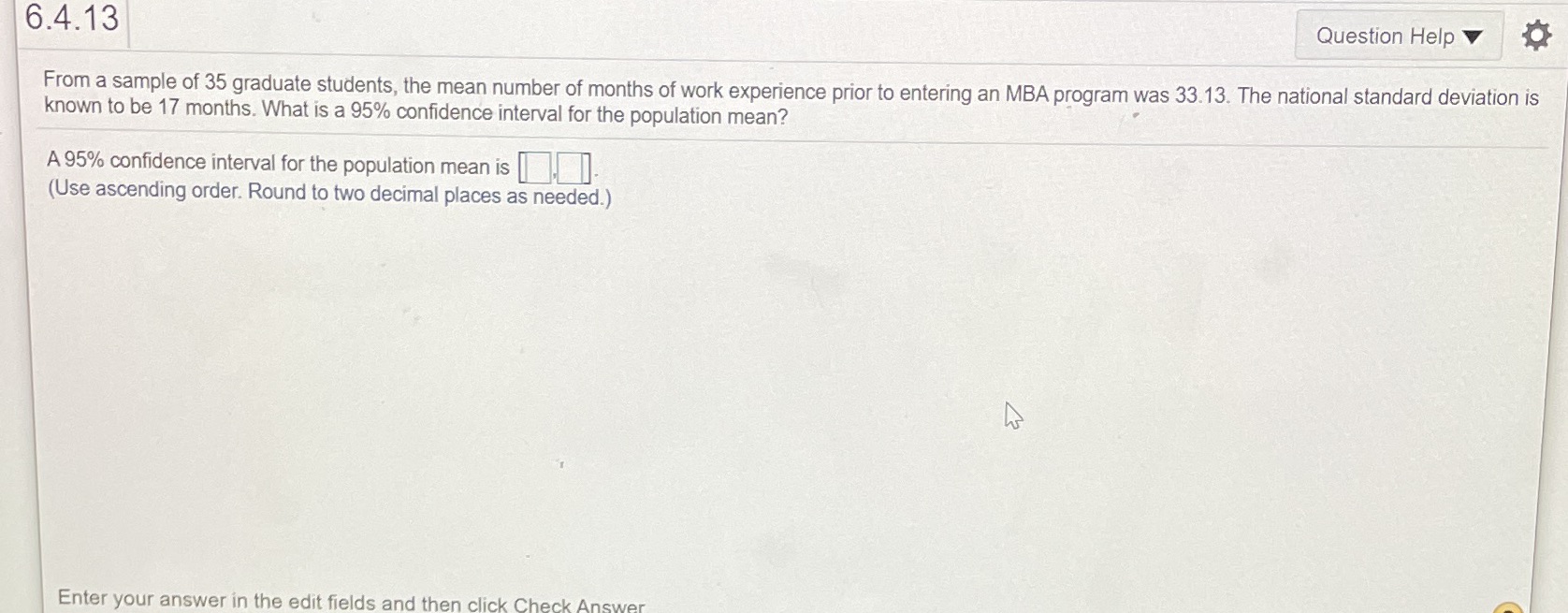 help meee please 6.4.13 Question Help From a sample of 35 graduate