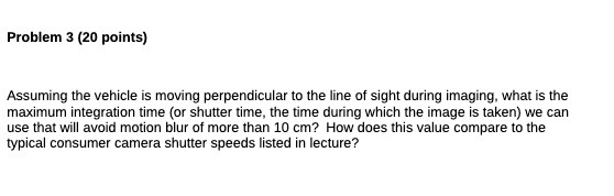 Problem 3 (20 points) Assuming the vehicle is moving perpendicular to