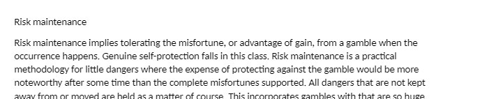  Risk maintenance Risk maintenance implies tolerating the misfortune, or advantage of