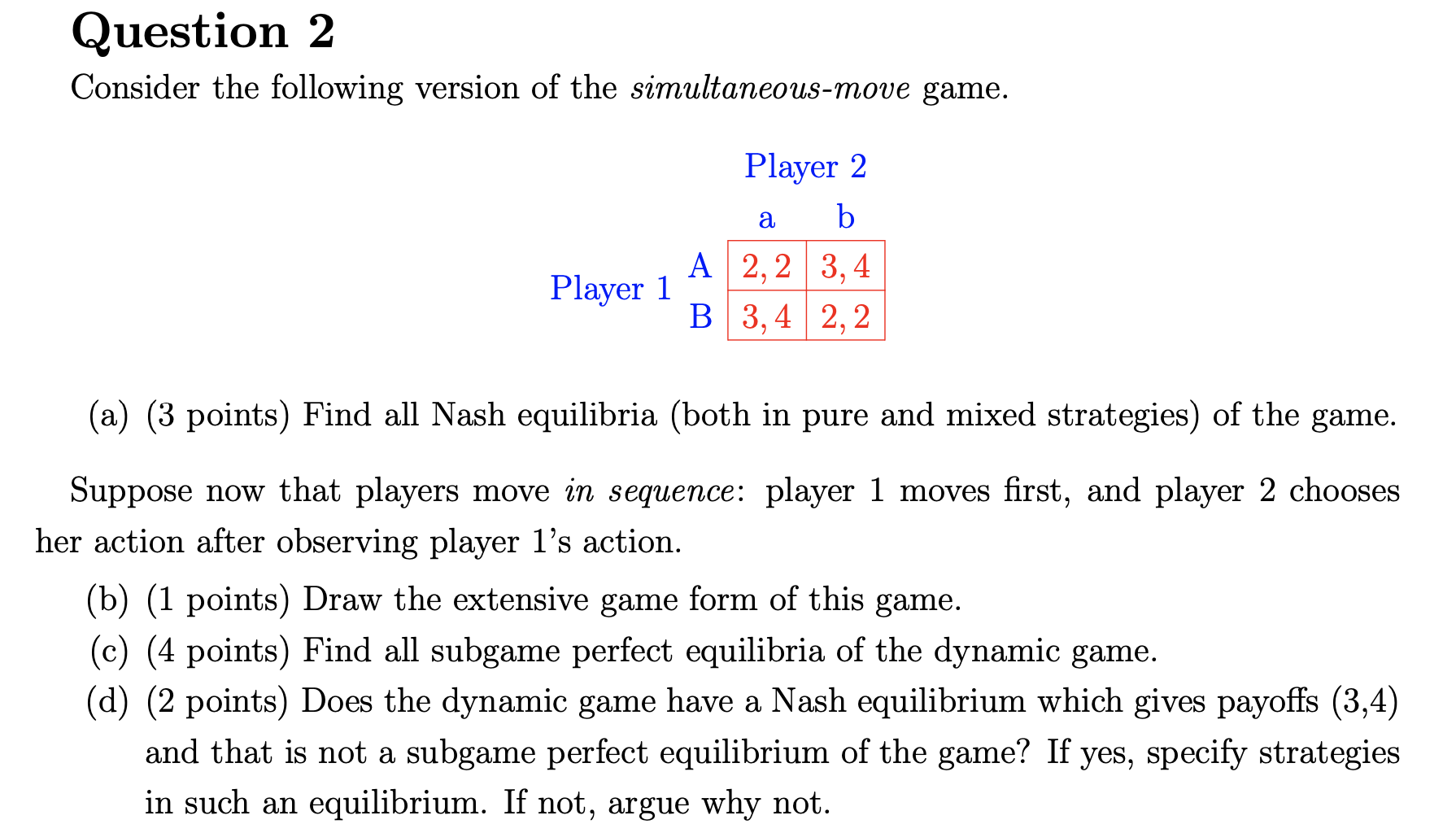  Question 2 Consider the following version of the simultaneous-move game. Player