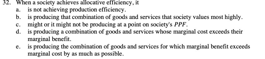  32. When a society achieves allocation efficiency, it a. is not
