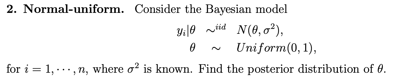 2. Normal-uniform. Consider the Bayesian model yi|0 ~iid N(0, 02), 0