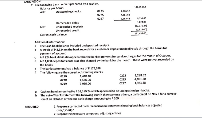  Required: 1. Prepare a corrected bank reconciliation statement showing both balances