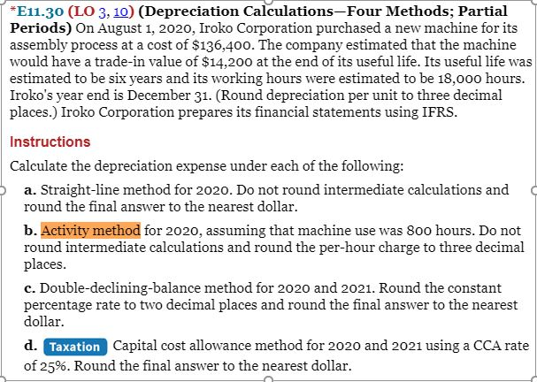  *E11.30 (LO 3, 10) (Depreciation Calculations-Four Methods; Partial T Periods) On