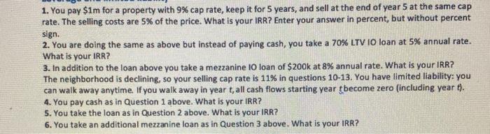  1. You pay $1m for a property with 9% cap rate,
