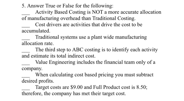 please answer the following questions. 5. Answer True or False for the