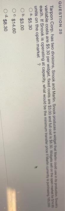 QUESTION 20 Tarpon Corp. has two divisions, Snook and Marlin. Snook